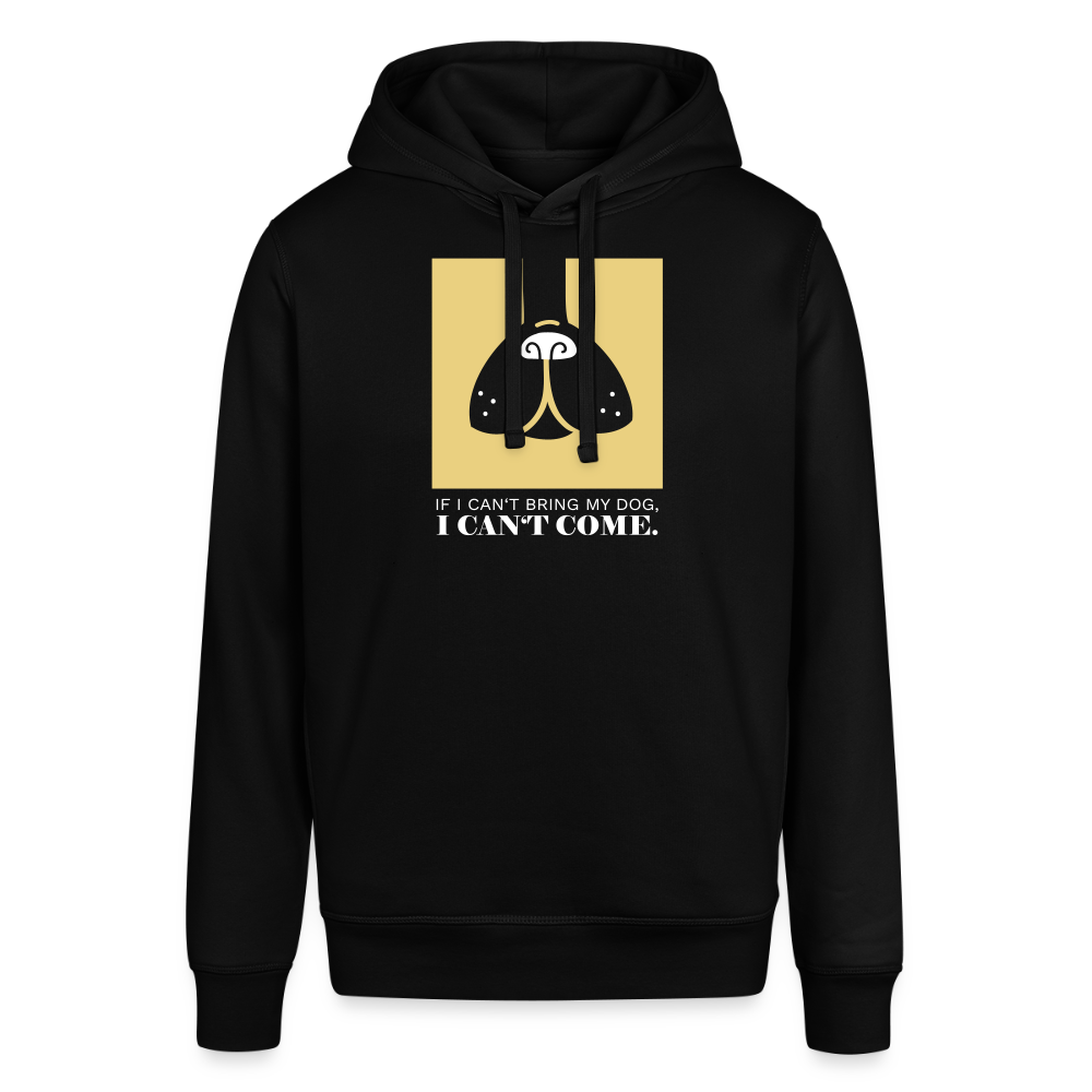 "If I can't bring my dog, I can't come" | Unisex Bio-Hoody - Schwarz
