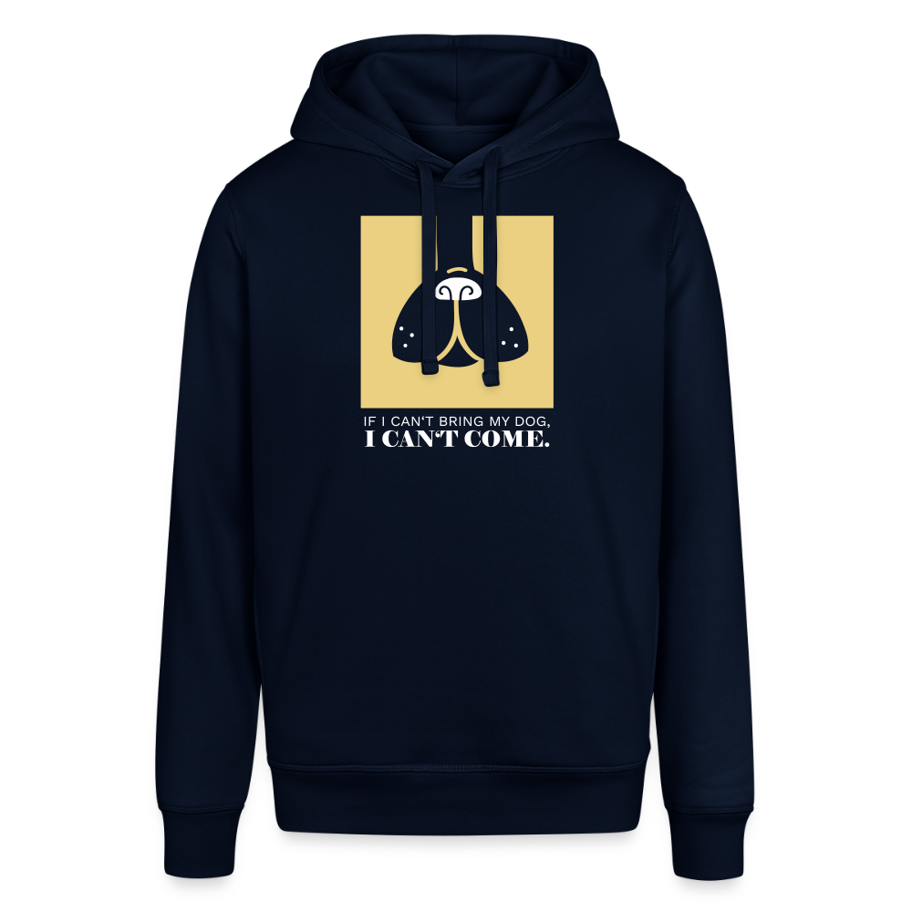 "If I can't bring my dog, I can't come" | Unisex Bio-Hoody - Navy