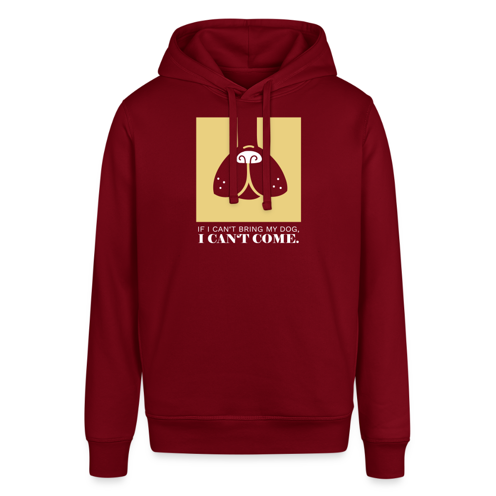 "If I can't bring my dog, I can't come" | Unisex Bio-Hoody - Burgunderrot