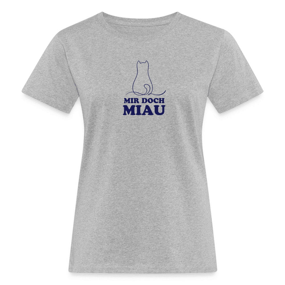 "Mir doch Miau" | Frauen Bio-T-Shirt mit Rundhals-Ausschnitt - Grau meliert