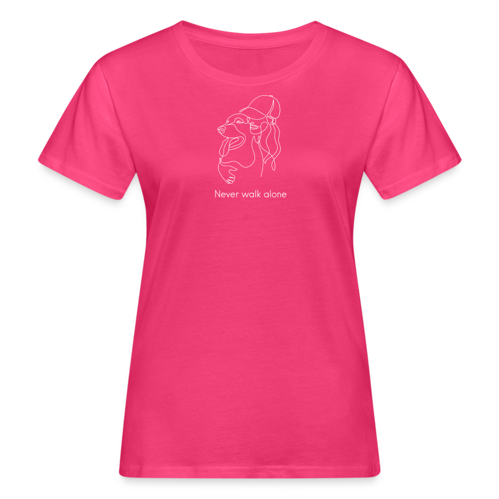 "Never walk alone!" | Frauen Bio T-Shirt - Neon Pink